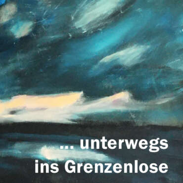 ... unterwegs ins Grenzenlose