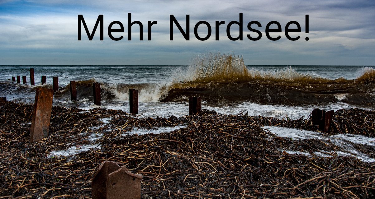 Mehr Nordsee!
