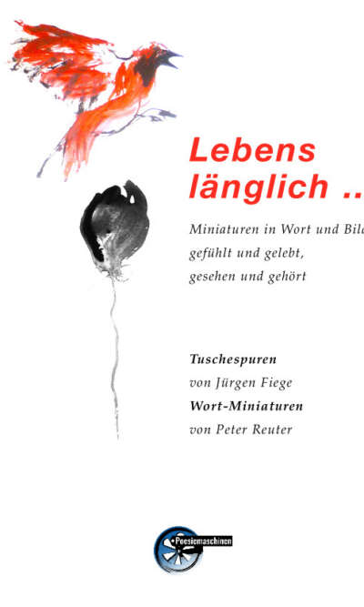 Lebenslänglich ...   Miniaturen in Wort und Bild, gefühlt und gelebt, gesehen und gehört