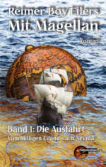 Mit Magellan. Band 1: Die Ausfahrt. Vom Hilligen Eiland nach Sevilla (eBook)