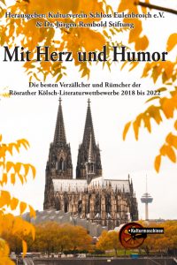 Mit Herz und Humor - Die besten Verzällcher und Rümcher der Rösrather Kölsch-Literaturwettbewerbe 2018 bis 2022
