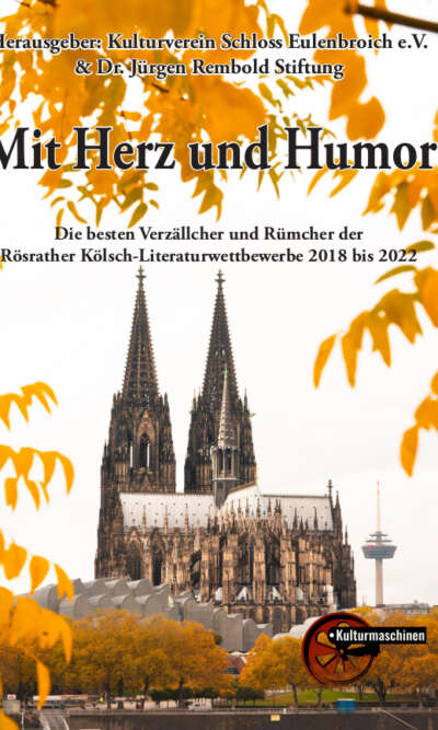Mit Herz und Humor - Die besten Verzällcher und Rümcher der Rösrather Kölsch-Literaturwettbewerbe 2018 bis 2022