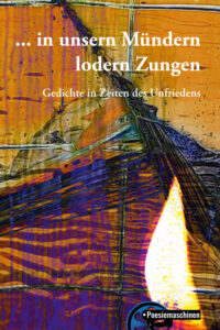 ... in unsern Mündern lodern Zungen