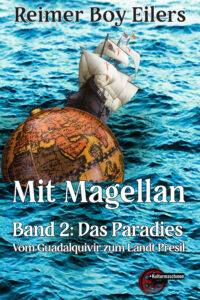 Mit Magellan. Band 2: Das Paradies. Vom Guadalquivir bis zum Landt Presil (ebook)
