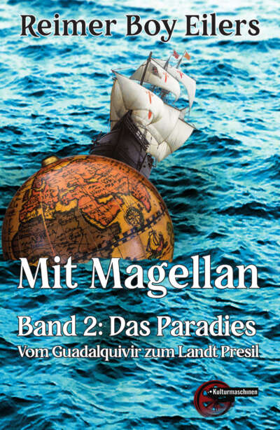 Mit Magellan. Band 2: Das Paradies. Vom Guadalquivir bis zum Landt Presil (ebook)