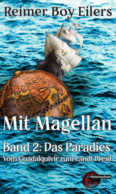 Mit Magellan. Band 2: Das Paradies. Vom Guadalquivir bis zum Landt Presil